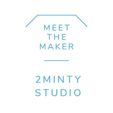 MEET THE MAKER - 2MINTY STUDIO