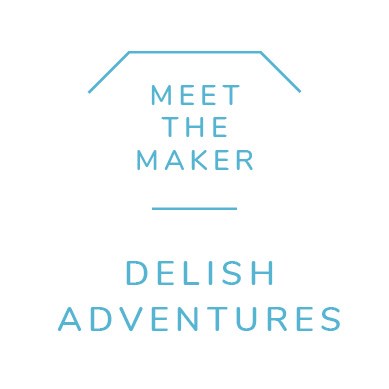 MEET THE MAKER - DELISH ADVENTURES