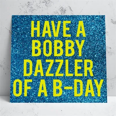 Bobby Dazzler Birthday Card