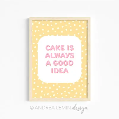 Cake Is Always A Good Idea A4 Print 1