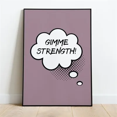 Gimme Strength Print
