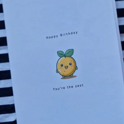 You&#39;re the zest, Birthday Card. litt 3