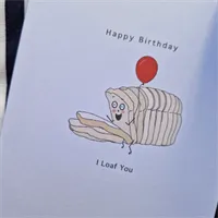 Birthday Card, I loaf you. Cute birthday 3