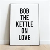 Bob The Kettle On Print gallery shot 3