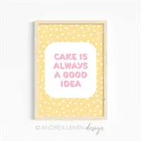 Cake Is Always A Good Idea A4 Print