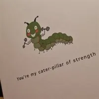 Cater-pillar of strength Greeting Card