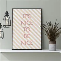 Nice To Be Nice Print gallery shot 8